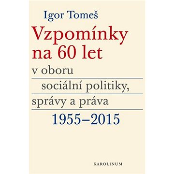 Vzpomínky na 60 let v oboru sociální politiky, správy a práva 1955-2015 (9788024644325)