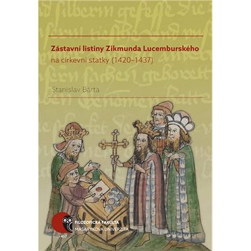 Zástavní listiny Zikmunda Lucemburského na církevní statky (1420–1437) (978-80-210-8459-9)
