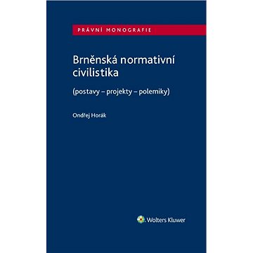 Brněnská normativní civilistika (postavy - projekty - polemiky) (978-80-759-8708-2)