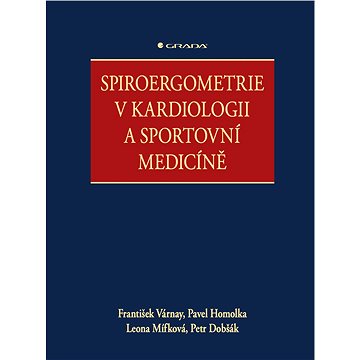 Spiroergometrie v kardiologii a sportovní medicíně (978-80-271-2552-4)