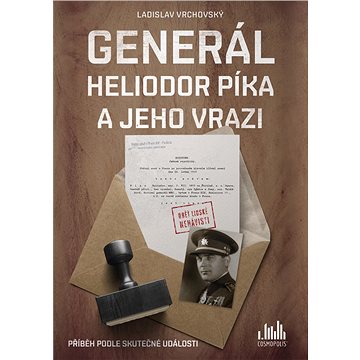 Generál Heliodor Píka a jeho vrazi (978-80-271-1787-1)