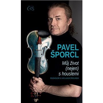 Pavel Šporcl - Můj život (nejen) s houslemi (978-80-747-5335-0)