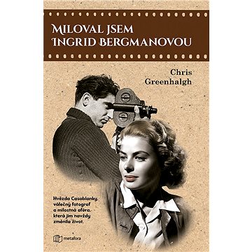 Miloval jsem Ingrid Bergmanovou (978-80-762-5057-4)