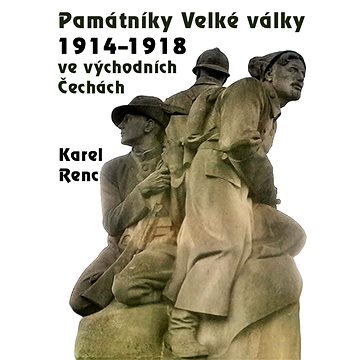 Památníky Velké války 1914-1918 ve východních Čechách (978-80-748-2352-7)