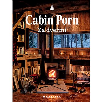 Cabin Porn - Za dveřmi (978-80-271-2582-1)