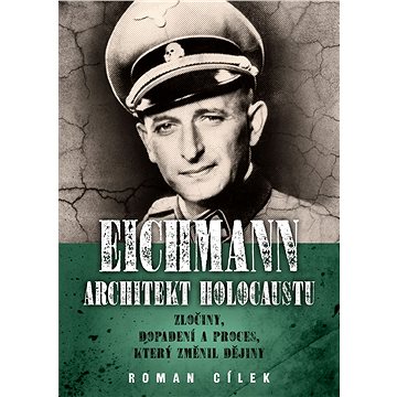 Eichmann: Architekt holocaustu (978-80-755-7972-0)