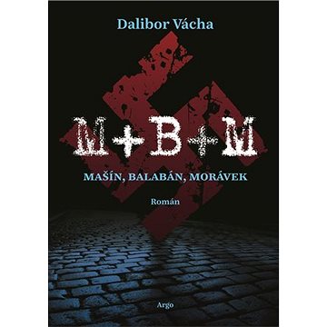 M+B+M: Mašín, Balabán, Morávek (9788025734605)