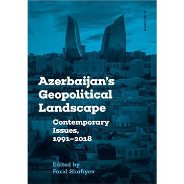 Azerbaijan&apos;s Geopolitical Landscape (9788024645407)