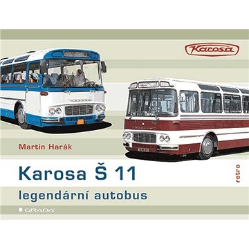 Karosa Š 11 - legendární autobus (978-80-271-1721-5)