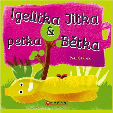 Igelitka Jitka a petka Bětka (978-80-264-3555-6)