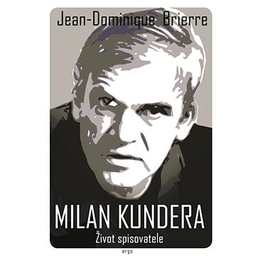 Milan Kundera - Život spisovatele (9788025734742)