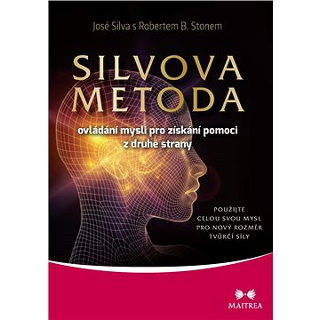 SILVOVA METODA ovládání mysli pro získání pomoci z druhé strany (978-80-7500-124-5)
