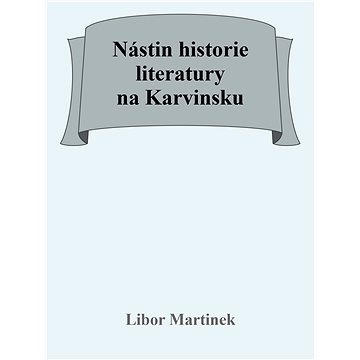 Nástin historie literatury na Karvinsku (999-00-031-8629-4)