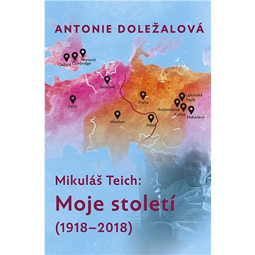 Mikuláš Teich: Moje století (1918-2018) (978-80-7492-503-0)