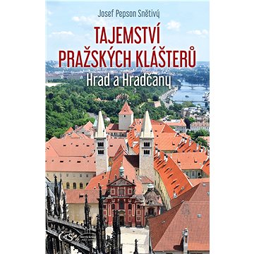 Tajemství pražských klášterů - Hrad a Hradčany (978-80-7475-357-2)