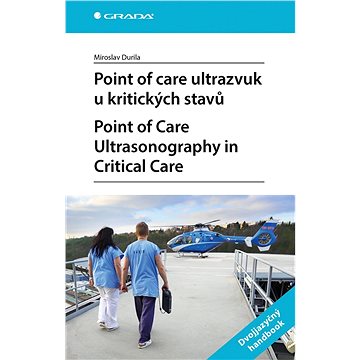 Point of care ultrazvuk u kritických stavů. Point of Care Ultrasonography in Critical Care (978-80-271-3058-0)