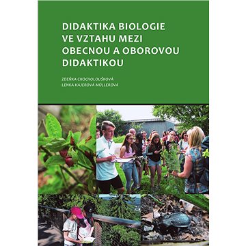 Didaktika biologie ve vztahu mezi obecnou a oborovou didaktikou (978-80-261-0846-7)