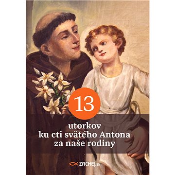 13 utorkov ku cti svätého Antona za naše rodiny (978-80-8211-084-8)