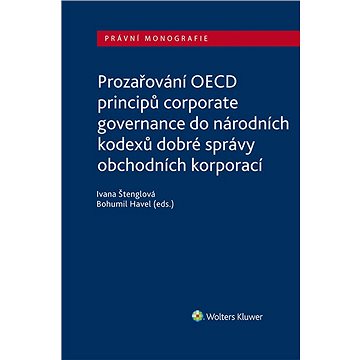 Prozařování OECD principů corporate governance do národních kodexů dobré správy obchodních korporací (978-80-7676-326-5)