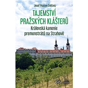 Tajemství pražských klášterů - Královská kanonie premonstrátů na Strahově (978-80-7475-384-8)