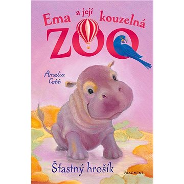 Ema a její kouzelná zoo - Šťastný hrošík (978-80-253-5943-3)