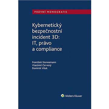 Kybernetický bezpečnostní incident 3D: IT, právo a compliance (978-80-7676-515-3)