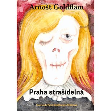 Arnošt Goldflam: Praha strašidelná (978-80-264-4483-1)