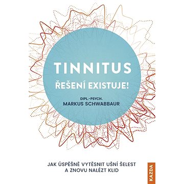 Tinnitus - řešení existuje! (978-80-7670-076-5)