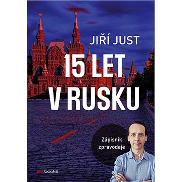 Jiří Just: 15 let v Rusku (978-80-265-1099-4)