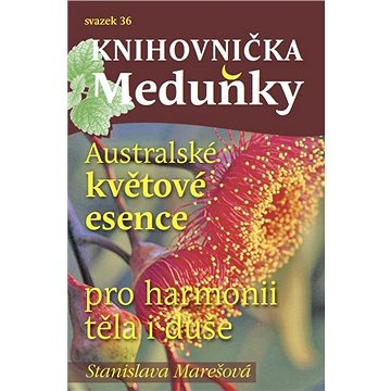 Knihovnička Meduňky KM36 Australské květové esence - Stanislava Marešová (999-00-036-6092-3)