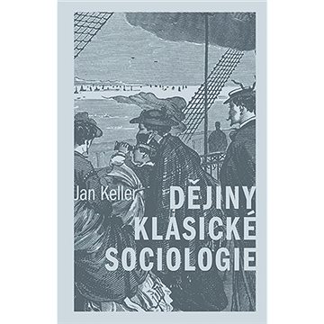 Dějiny klasické sociologie (9788024653471)
