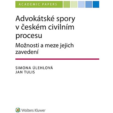 Advokátské spory v českém civilním procesu. Možnosti a meze jejich zavedení (978-80-7676-536-8)