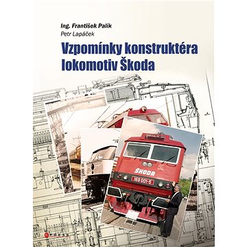 Vzpomínky konstruktéra lokomotiv Škoda (978-80-264-4627-9)