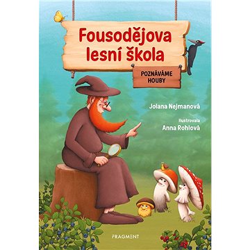 Fousodějova lesní škola – Poznáváme houby (978-80-253-5697-5)