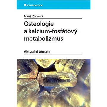 Osteologie a kalcium-fosfátový metabolizmus (978-80-247-3919-9)