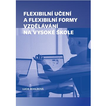 Flexibilní učení a flexibilní formy vzdělávání na vysoké škole (978-80-261-1154-2)