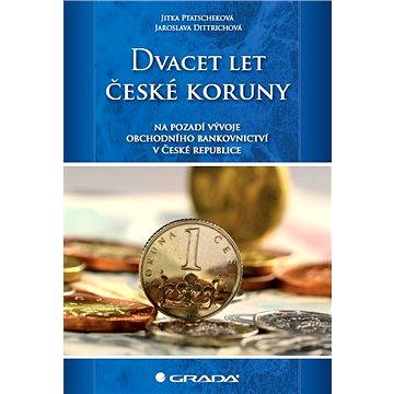 Dvacet let české koruny na pozadí vývoje obchodního bankovnictví v České republice (978-80-247-4681-4)