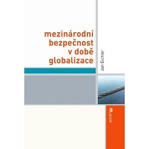 Mezinárodní bezpečnost v době globalizace (978-80-736-7540-0)