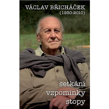 Václav Břicháček – Setkání, stopy, vzpomínky (978-80-868-2557-1)