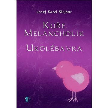 Kuře melancholik - - Ukolébavka (978-80-878-0815-3)
