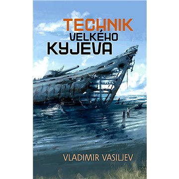 Technik Velkého Kyjeva (978-80-738-7111-6)
