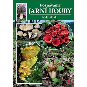 Poznáváme jarní houby (978-80-247-4403-2)