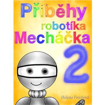Příběhy robotíka Mecháčka 2 (978-80-260-3610-4)