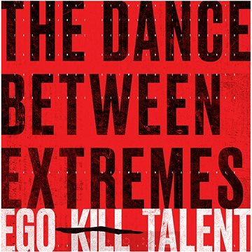 Ego Kill Talent: The Dance Between Extremes - CD (4050538613193)
