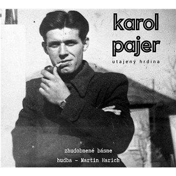 Harich Martin: Karol Pajer / Utajený hrdina - CD (8588008702420)