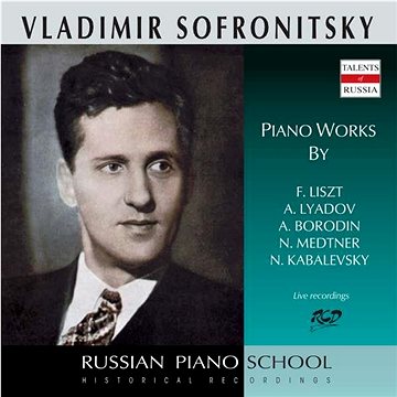 Sofronitsky Vladimir: Piano Works by Liszt, Lyadov, Borodin, Kabalevsky and Medtner - CD (4600383161938)