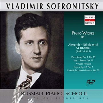 Sofronitsky Vladimir: Piano Sonata No. 3 / Vers la flamme / Preludes / Etudes / Enigma / Fantaisie - (4600383161952)