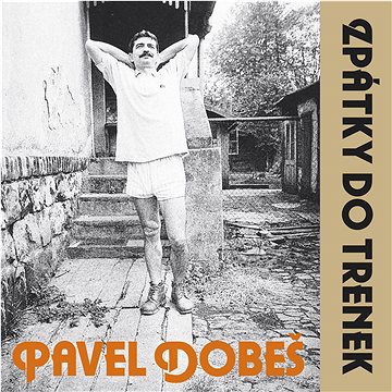 Dobeš Pavel: Zpátky do trenek (30th Anniversary) - LP (5054197167744)