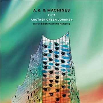 A. R. & Machines: 71/17 Another Green Journey - Live At Elbphilharmonie Hamburg (2x CD) - CD (4050538821444)