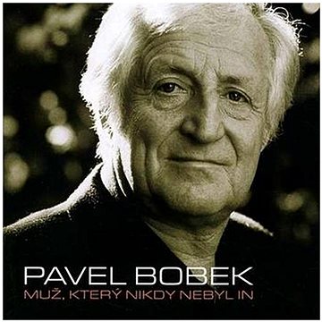 Bobek Pavel: Muž,který nikdy nebyl In - CD (1763844)